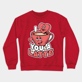 I Love You A Latte Coffee Heart Latte Cute Valentine's Day Crewneck Sweatshirt